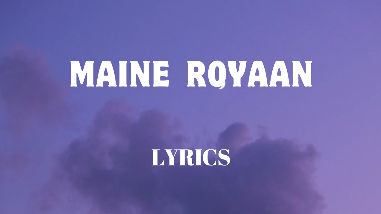 Maine Royaan - Lyrics || Tanveer Evan || Official Audio || Lyrics - Video || SF LYRICS HUB ||