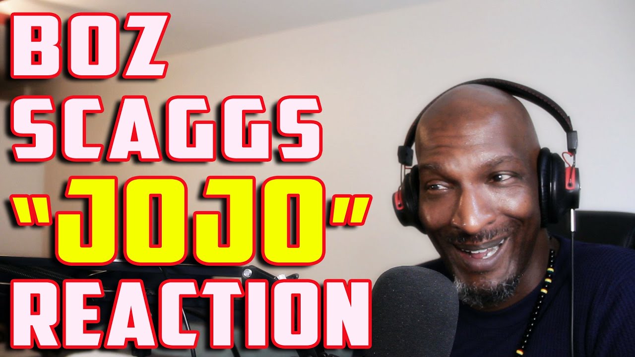 BOZ SCAGGS JOJO (FIRST TIME REACTION)
