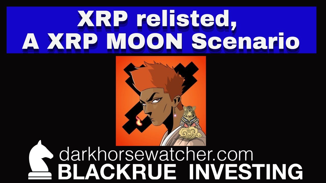 XRP relisted, A XRP Moon Scenario | Blackrue Investing
