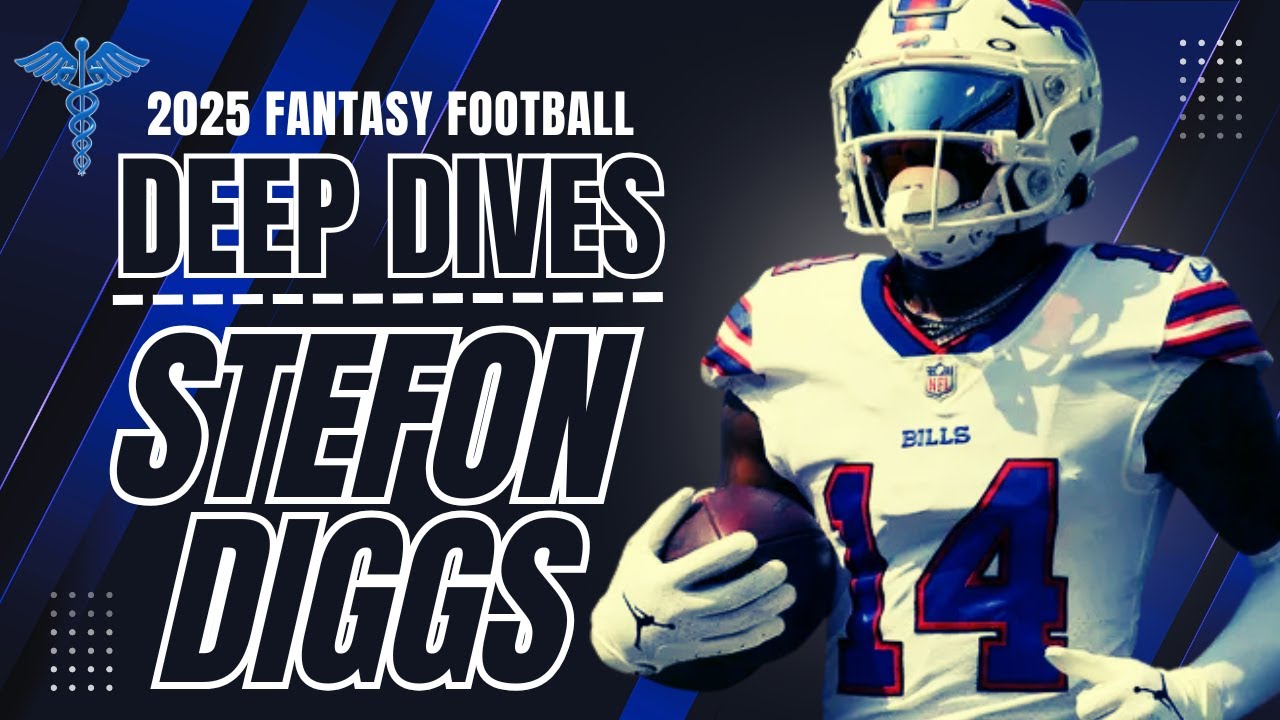Fantasy Football NFL Injury Deep Dives: Stefon Diggs 2025 Fantasy Outlook!