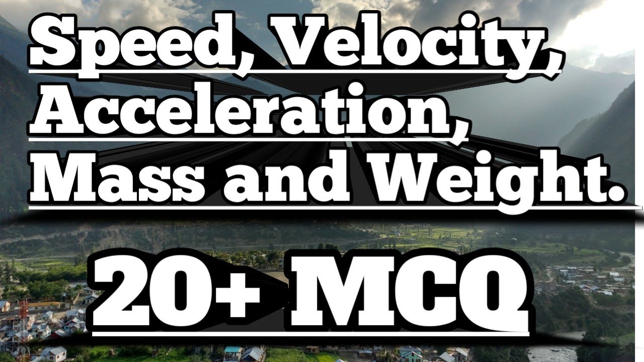 MCQ on speed, velocity, mass and weight..