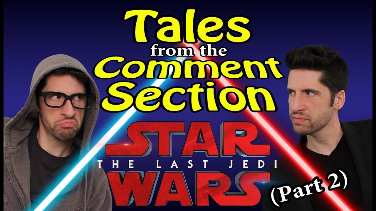 Tales From The Comment Section - Star Wars: The Last Jedi (part 2)