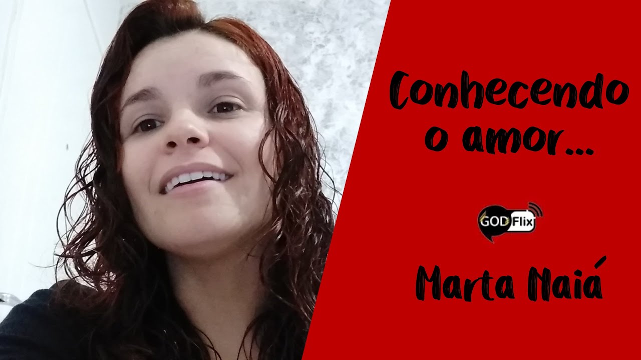 Godflix S1 EP2 - Conhecendo o amor | Marta Nai&aacute;