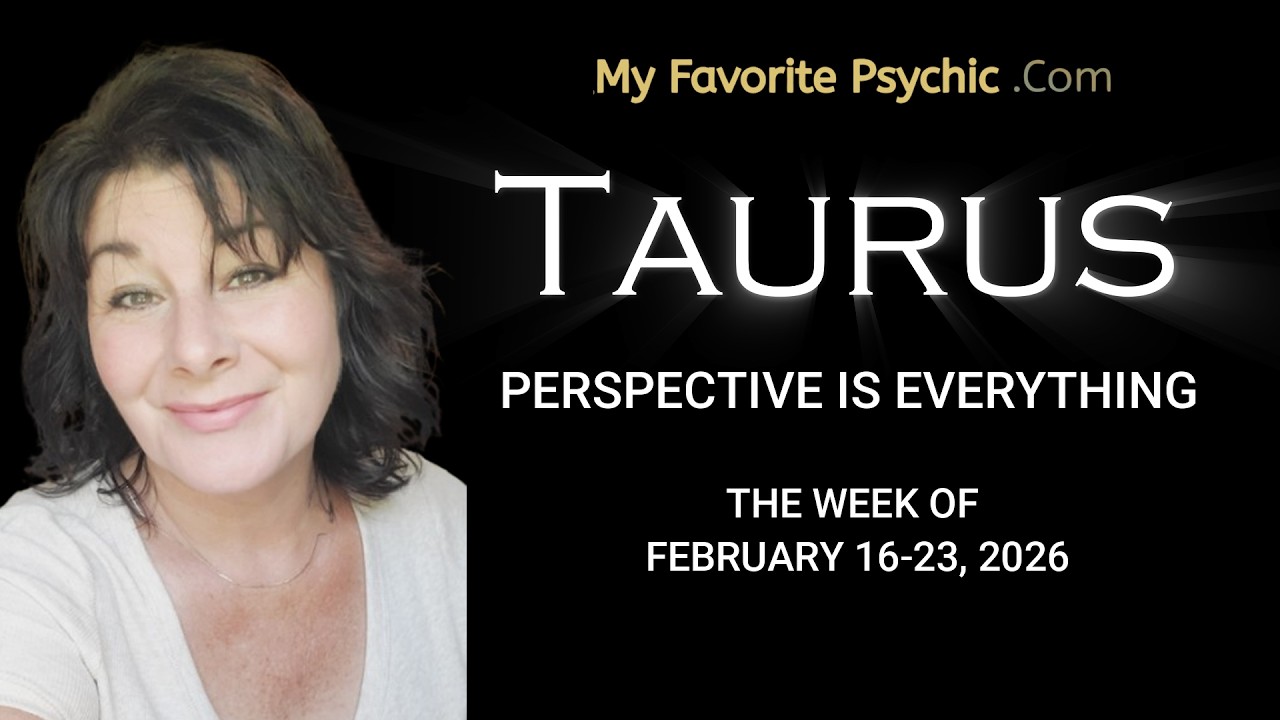 TAURUS - PERSPECTIVE IS EVERYTHING