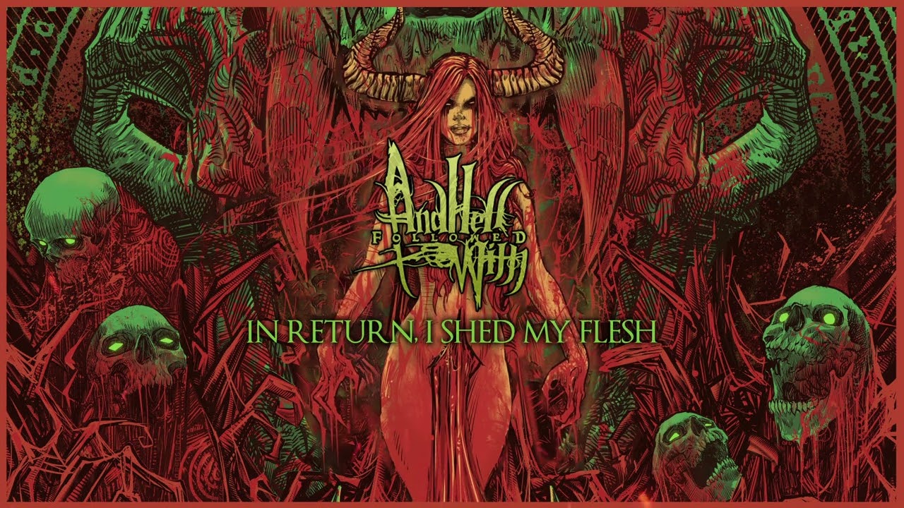 AND HELL FOLLOWED WITH  - In Return, I Shed My Flesh (Official Stream) [NEW ALBUM OUT NOW!]