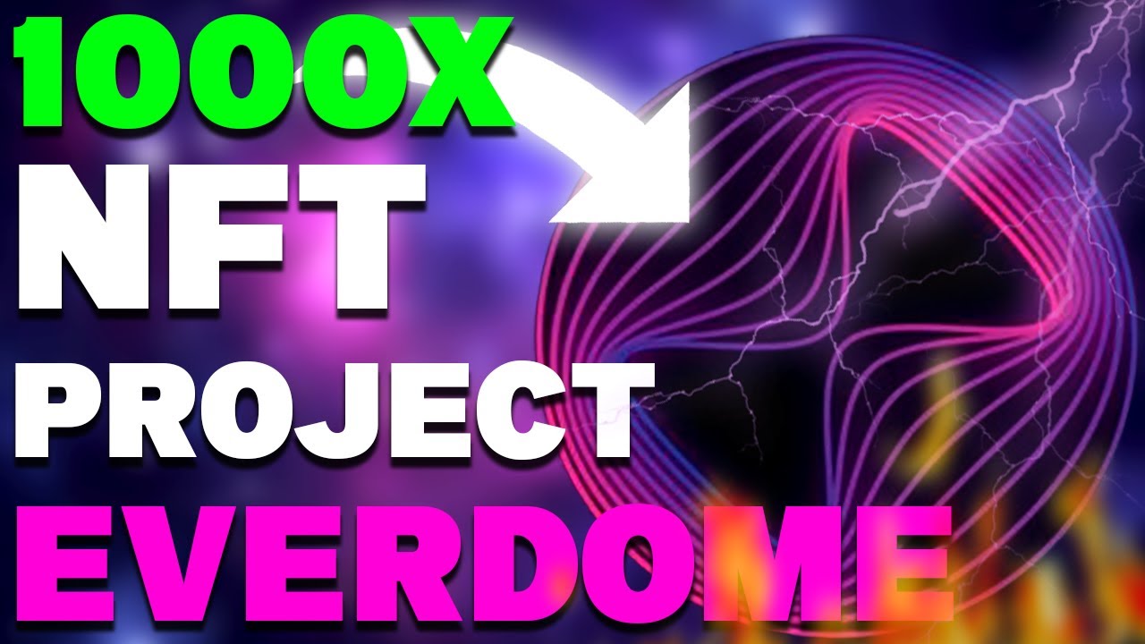 The Next 1000x NFT Project - Everdome
