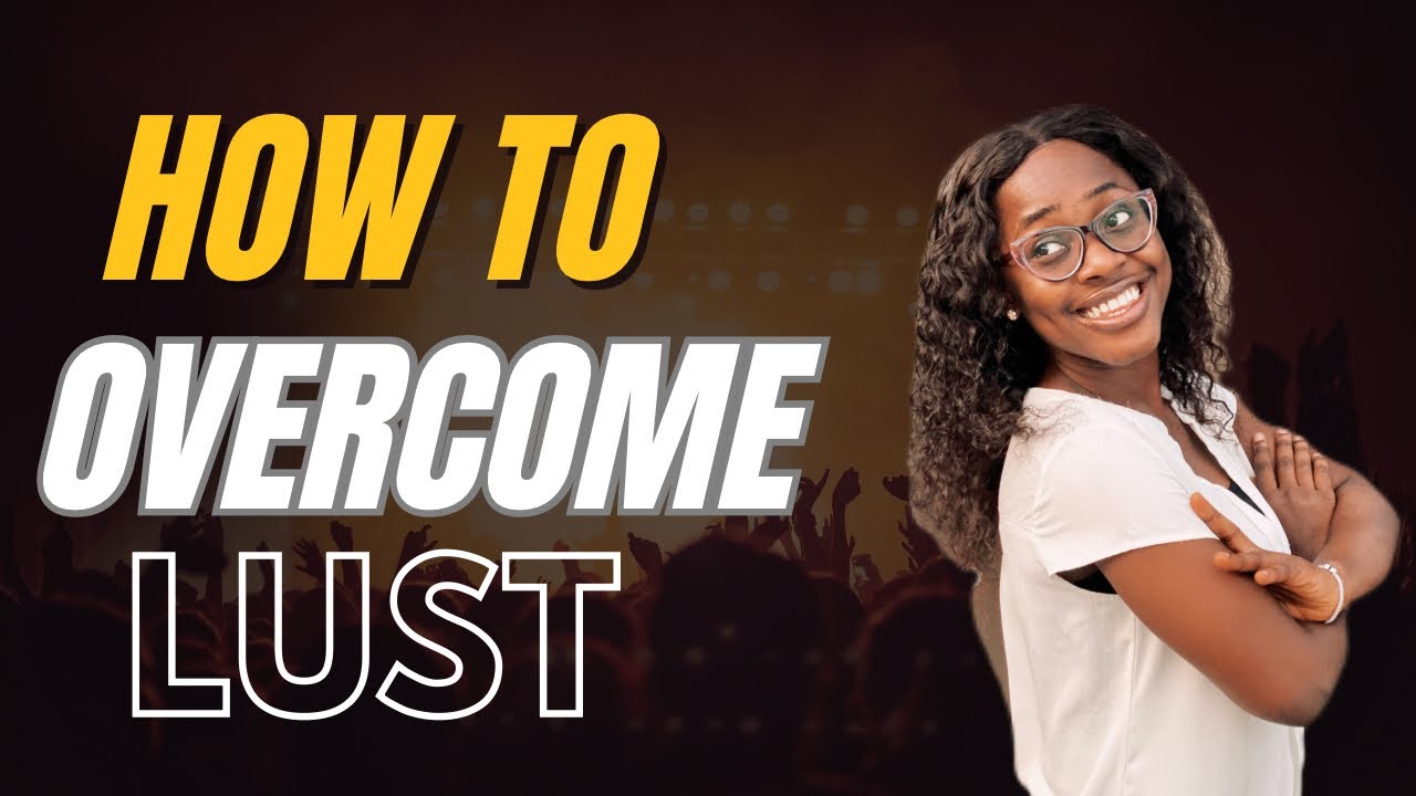 How To Overcome Lust || What is Lust || How to Overcome Temptation #lust #God’slove #comeandsee