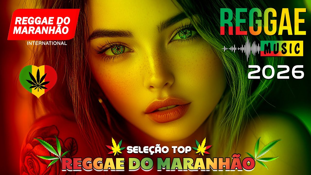 REGGAE DO MARANH&Atilde;O ♫ REGGAE INTERNACIONAL SEQU&Ecirc;NCIA AS MELHORES ♫ REGGAE REMIX 2026 (SELE&Ccedil;&Atilde;O TOP)