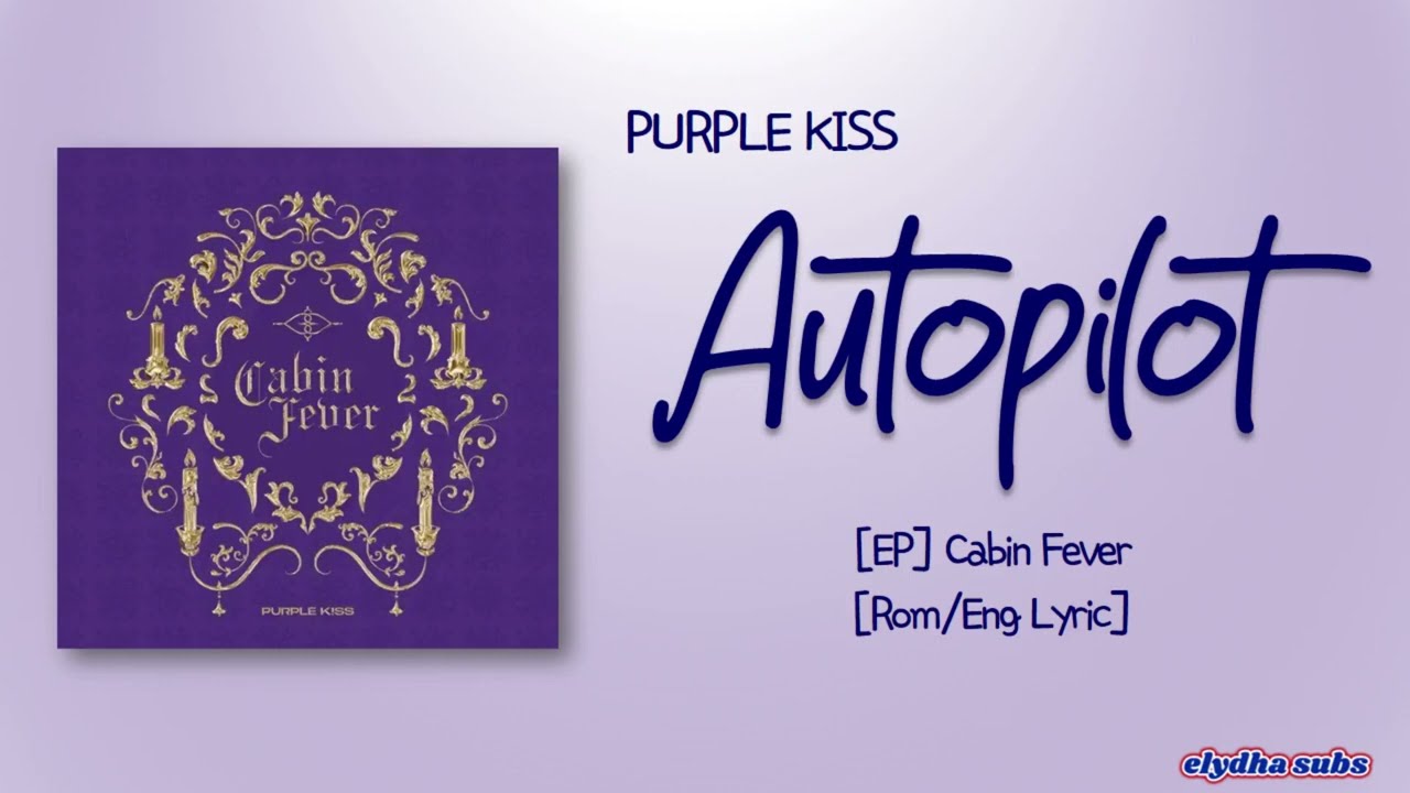 PURPLE KISS (퍼플키스) &ndash; Autopilot [Rom|Eng Lyric]