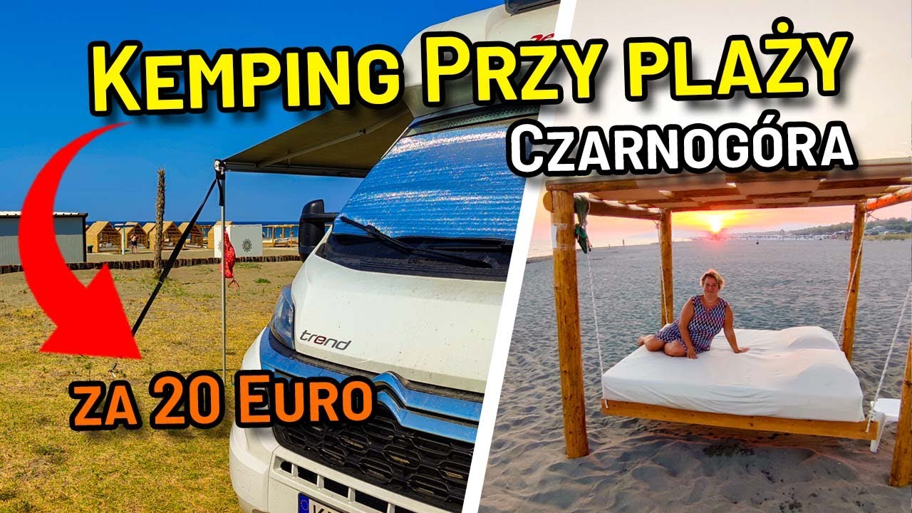 CZARNOGÓRA - Kemping Przy Plaży za 20 Euro - Kamperem na Bałkany