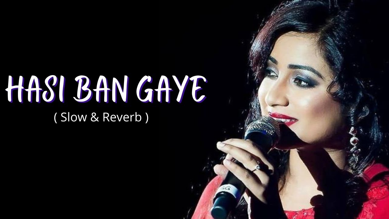 Peaceful night with Shreya Ghoshal Music | Hasi Ban Gaye (slow and reverb)