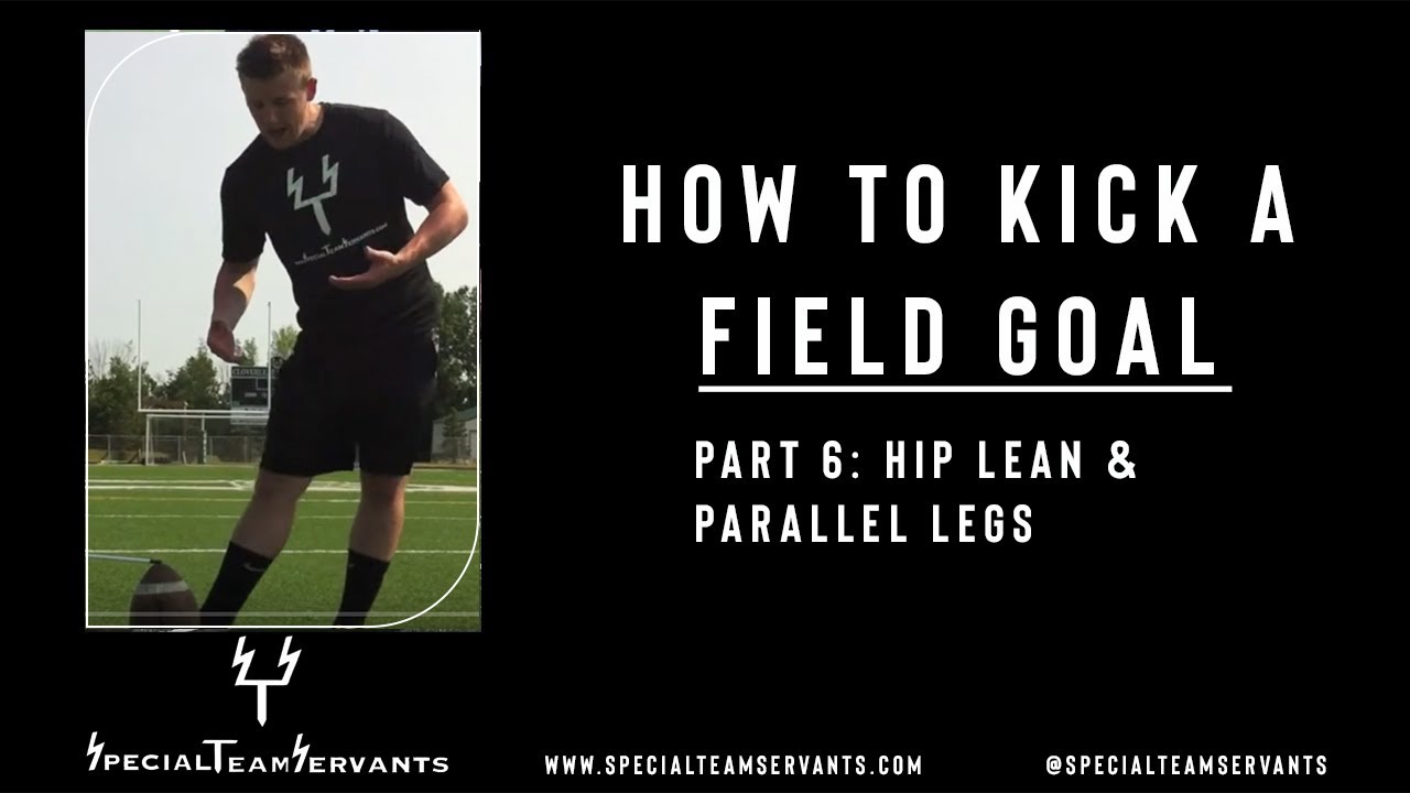How to Kick a Field Goal Part 6: Hip Lean & Parallel Legs