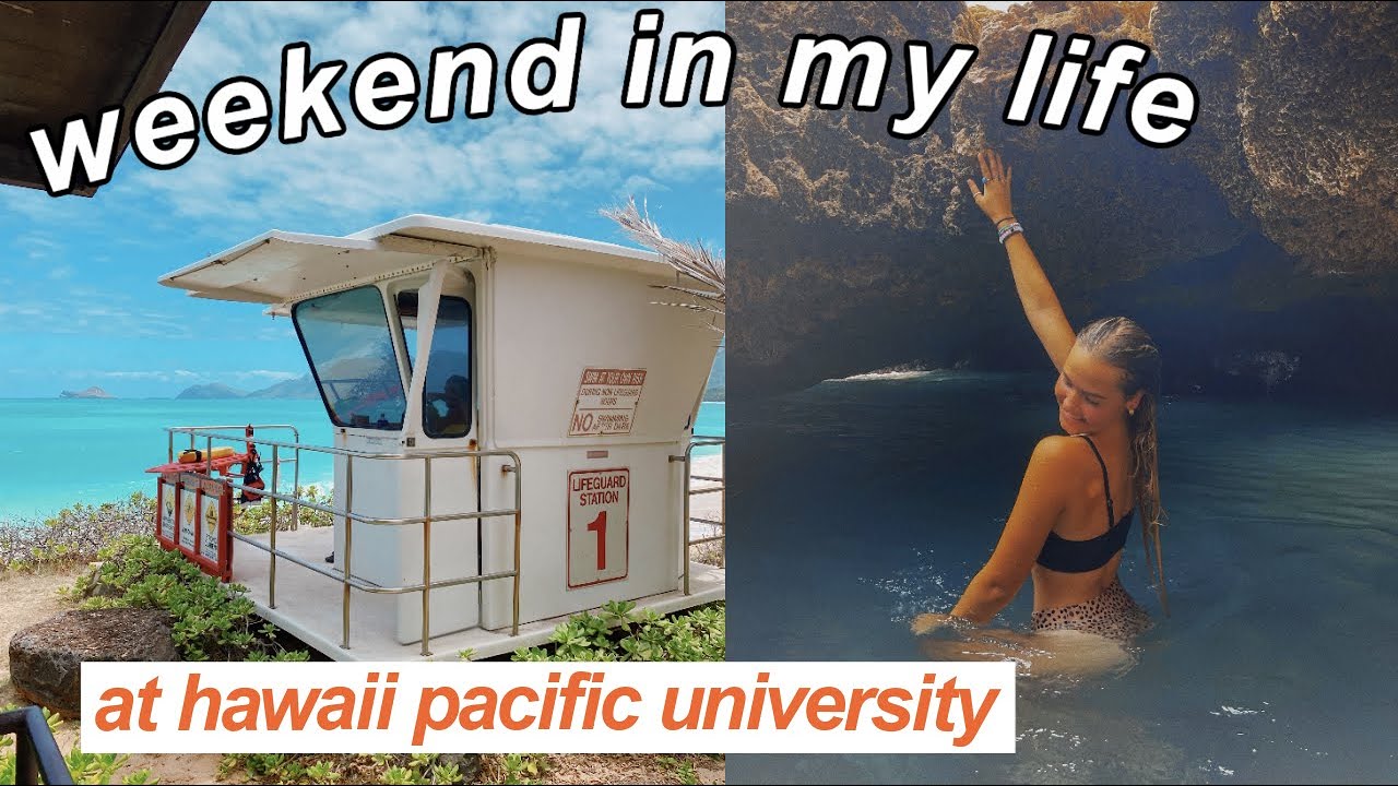 WEEKEND IN MY LIFE AT HAWAI'I PACIFIC UNIVERSITY