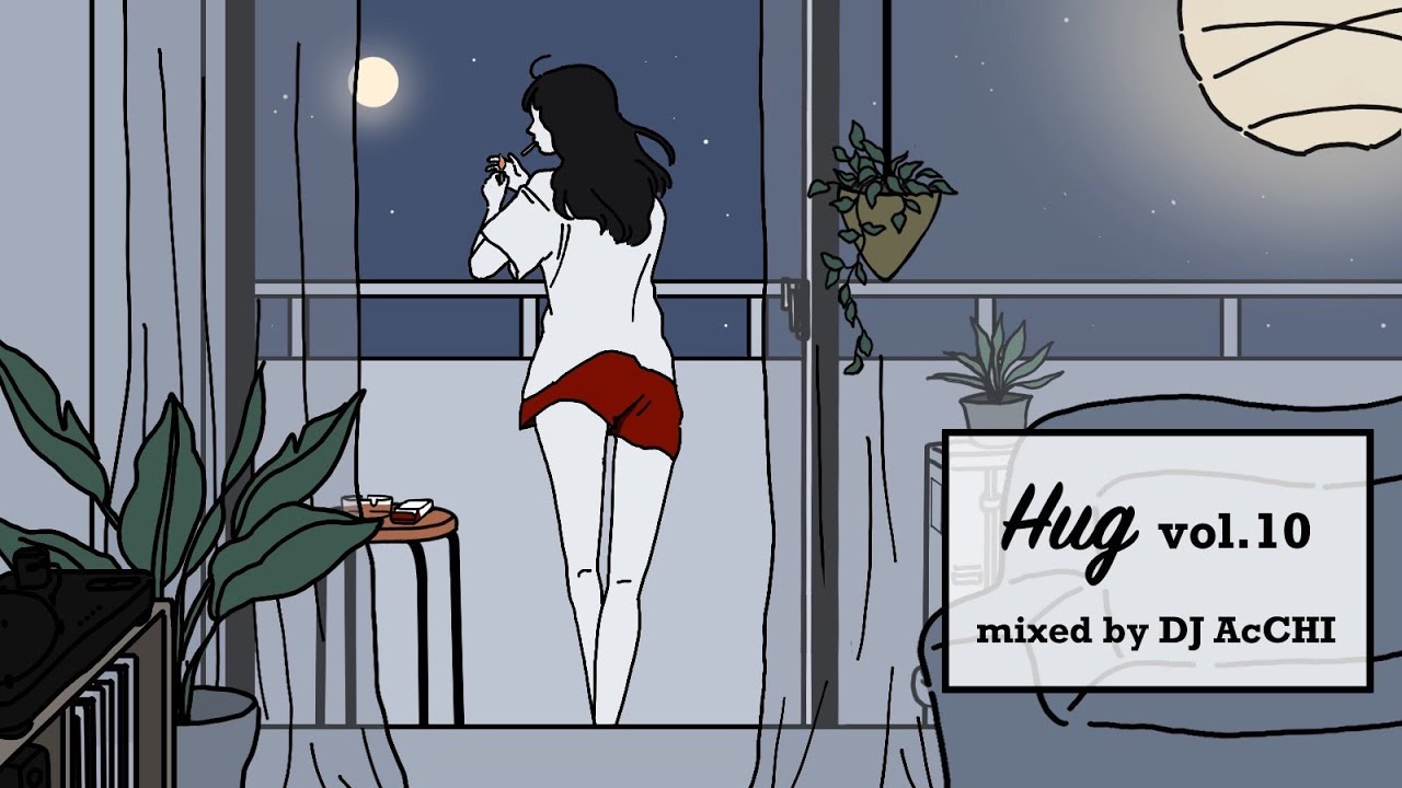 &ldquo;Chillな夜&rdquo;日本語Chill MIX【Hug Vol.10】HIPHOP,POPS,R&B,CHILL,etc
