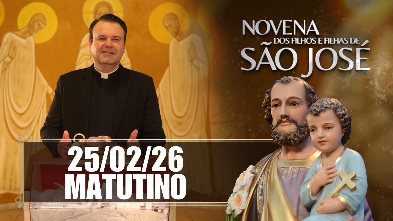 Novena dos Filhos e Filhas de São José - Matutino - 25/02/26