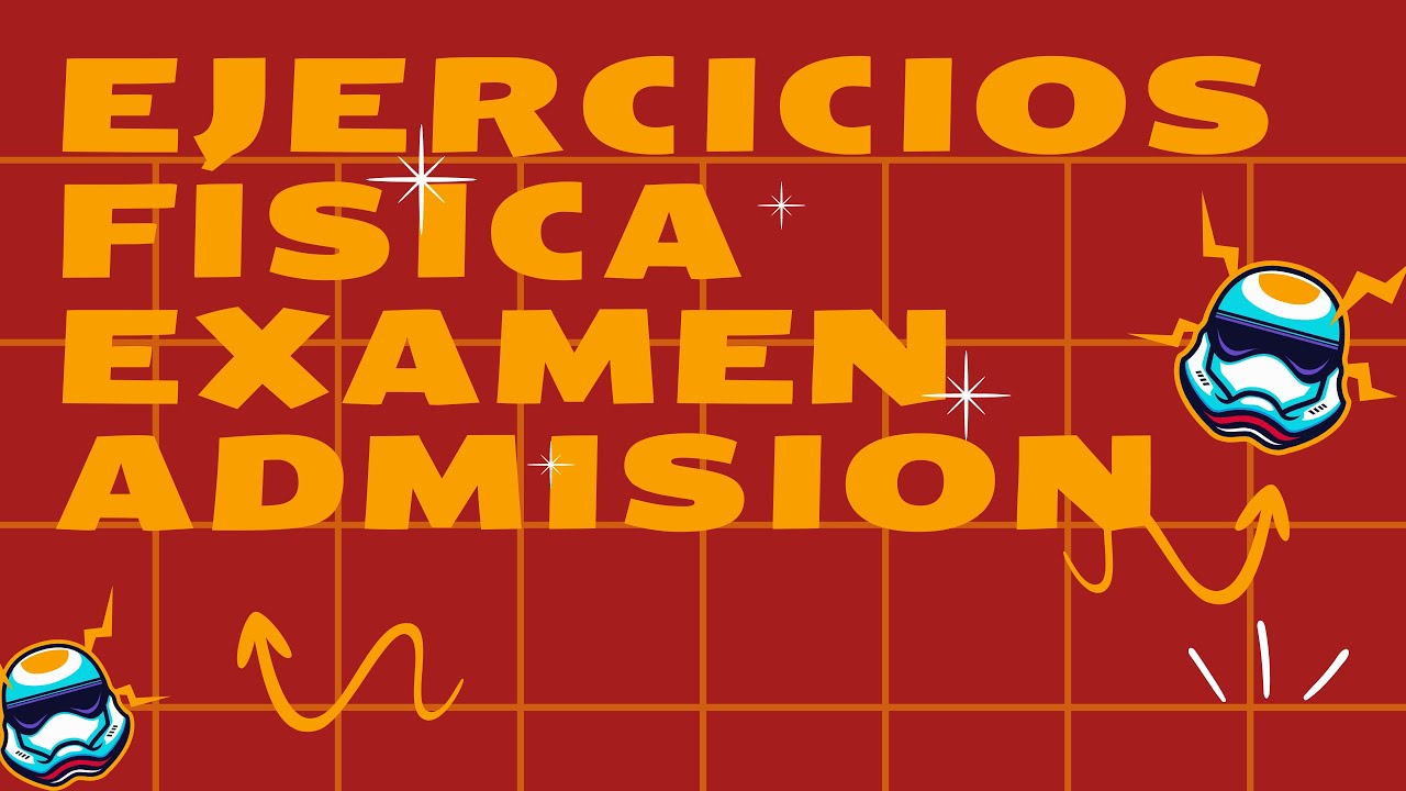 EJERCICIOS DE FISICA. OPCIÓN MULTIPLE. EXAMEN DE ADMISION PARTE 1