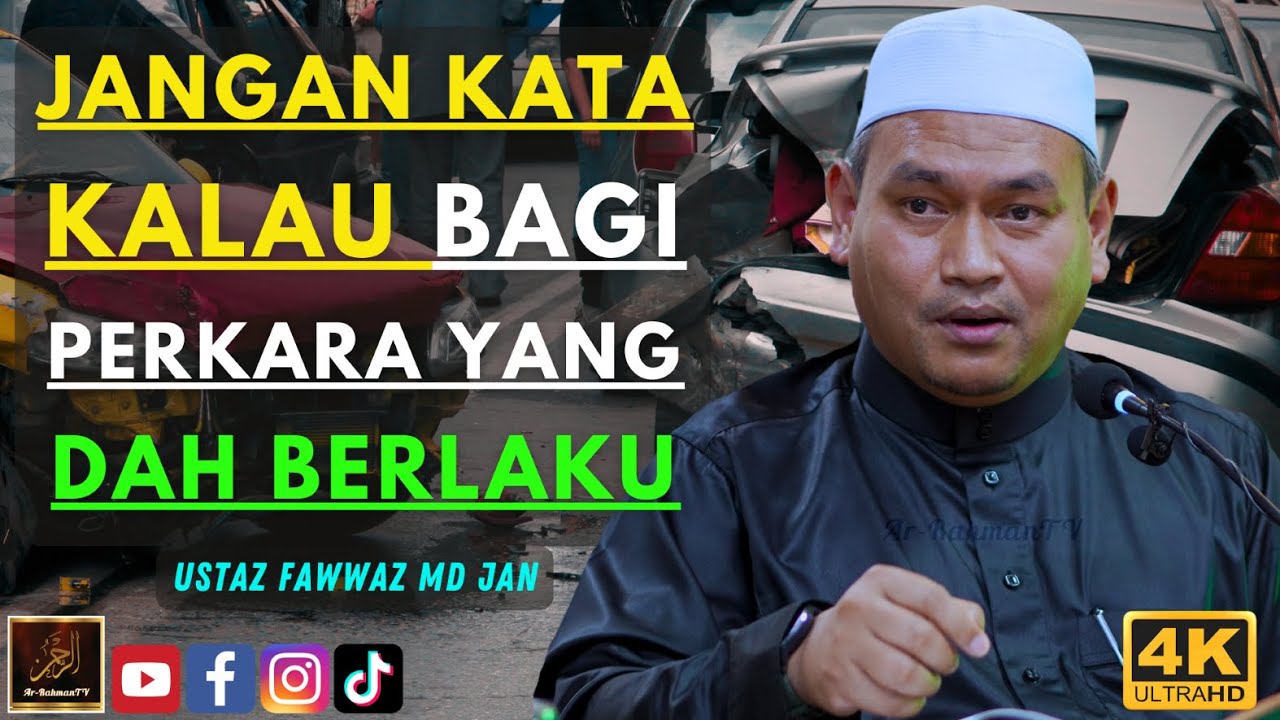 Ustaz Fawwaz Md Jan - JANGAN KATA KALAU BAGI PERKARA YANG DAH BERLAKU
