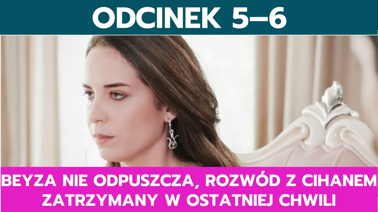 PANNA MŁODA, ODCINEK 5&ndash;6: BEYZA NIE ODPUSZCZA &ndash; ROZW&Oacute;D Z CIHANEM ZATRZYMANY W OSTATNIEJ CHWILI