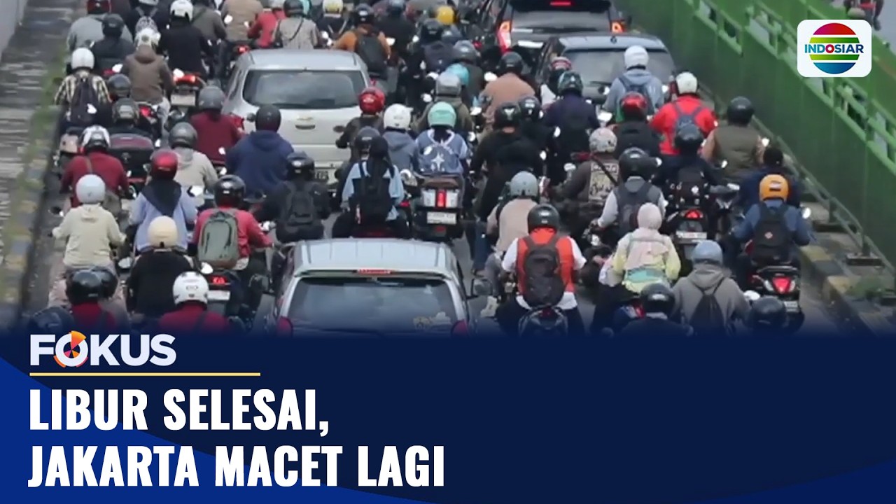 Libur Selesai, Jakarta Macet Lagi | Fokus