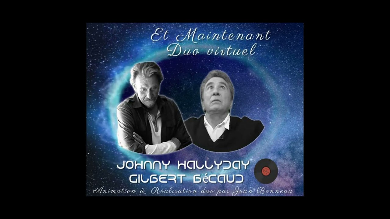 Hallyday & Bécaud - Et Maintenant - Duo virtuel