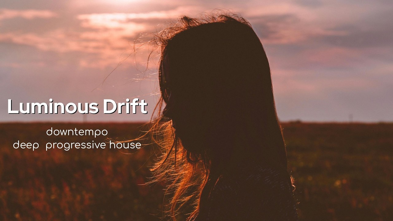 Luminous Drift: Sunbeams & Moving Clouds | Downtempo • Deep Progressive House | Serenity