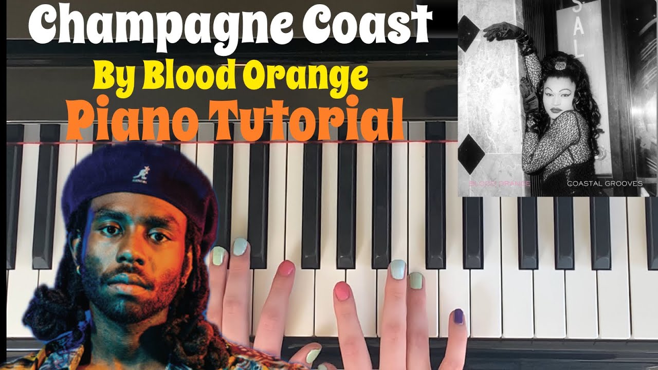 Champagne Coast от Blood Orange: продвинутый учебник по игре на фортепиано