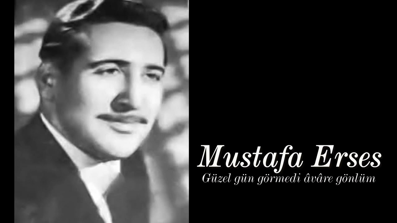 Mustafa Erses ~ Güzel gün görmedi âvâre gönlüm