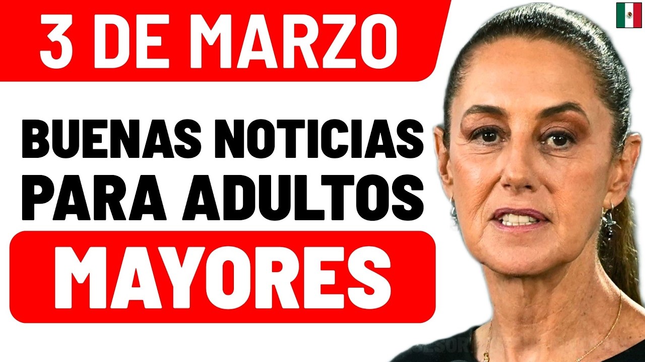 3 de MARZO | Adultos mayores, ¡BUENAS NOTICIAS! Confirmados grandes CAMBIOS en la PENSIÓN