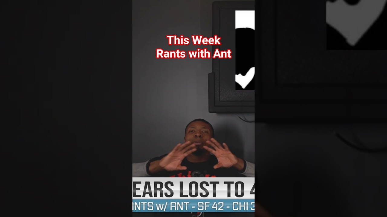 Know It All Short.....Ant gives his Rant on the Bears loss to the 49ers