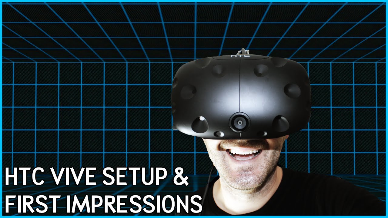 HTC Vive - Initial Setup and First Impressions