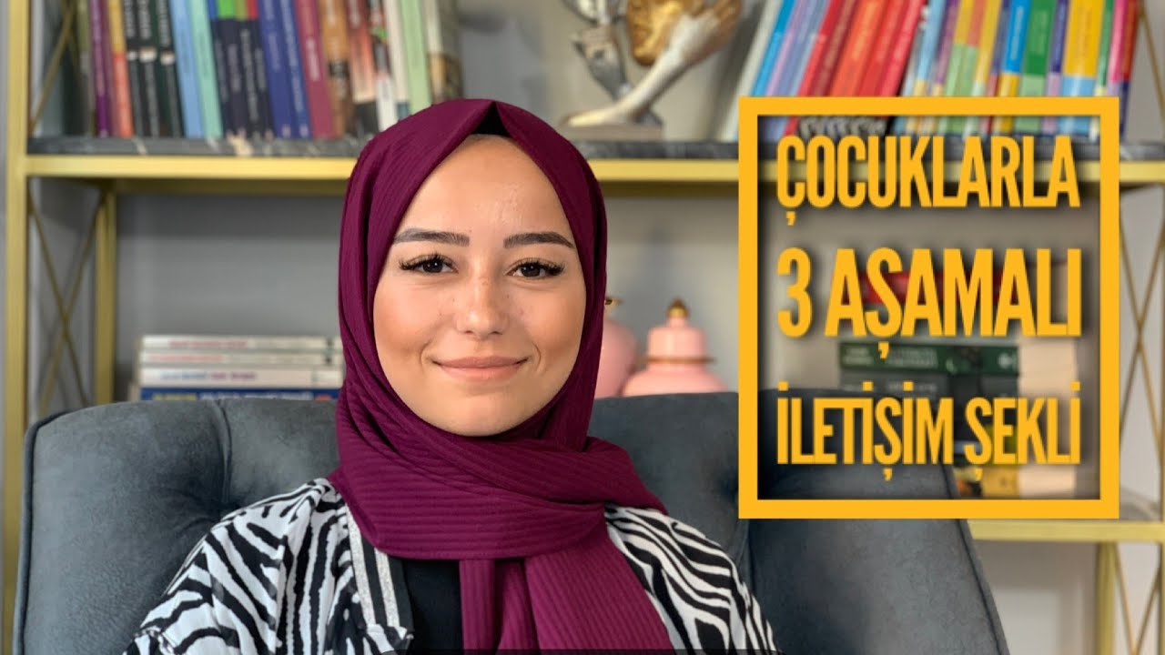 Çocuklarla 3 Aşamalı İletişim Şekli | Psikolog İrem Oturaklıoğlu