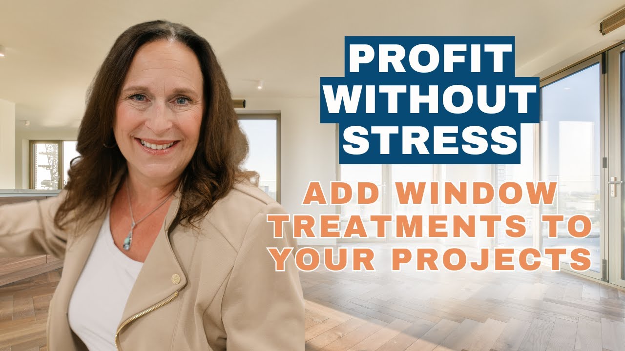 Profit Without Stress: Add Window Treatments to Your Projects | Coach Nancy