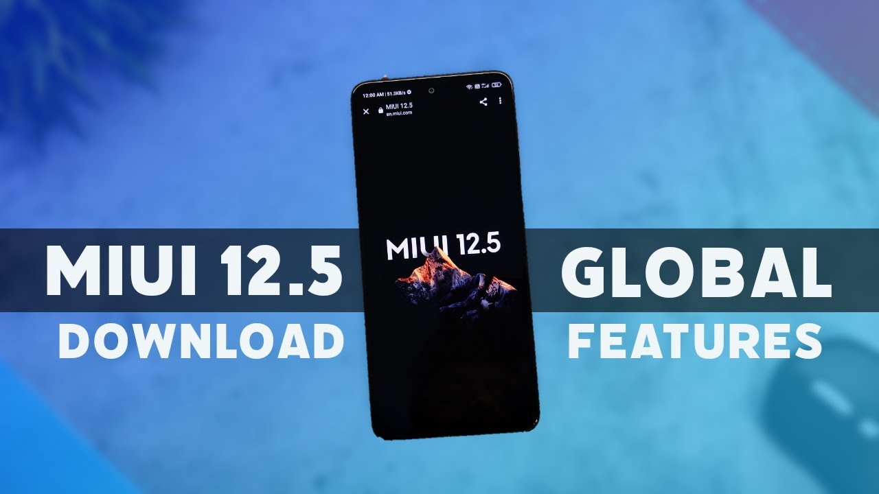 MIUI 12.5 GLOBAL Stable Download | Miui 12.5 Supported Device List | Miui 12.5 Major Features