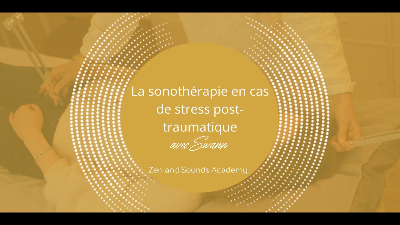 Zen and Sounds | La sonothérapie, une aide en cas de stress post-traumatique