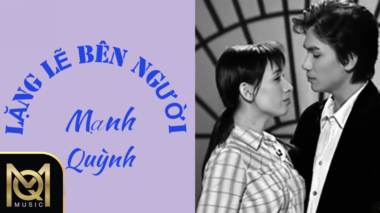 LẶNG LẼ BÊN NGƯỜI (Nhạc và lời : Mạnh Quỳnh)