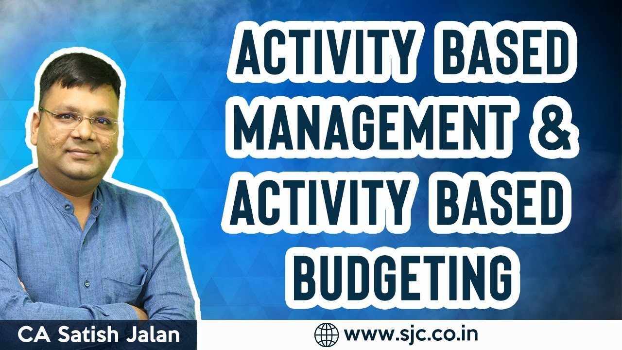 Activity Based Management & Activity Based  Budgeting | CA CS CMA Inter and Final | CA Satish Jalan