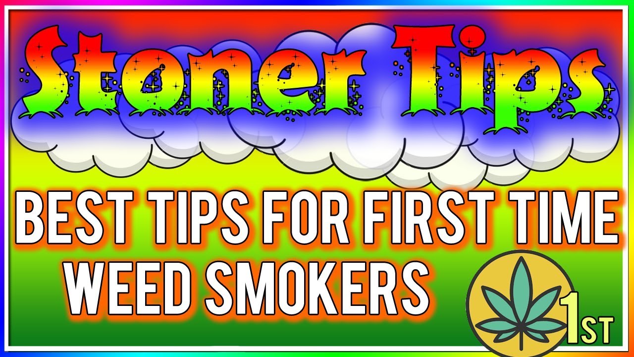 STONER TIPS #128: BEST TIPS FOR FIRST TIME WEED SMOKERS