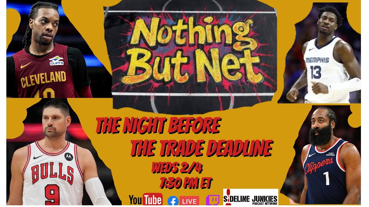 Nothing But Net Feb 4th, 2026 - The Night Before the Trade Deadline