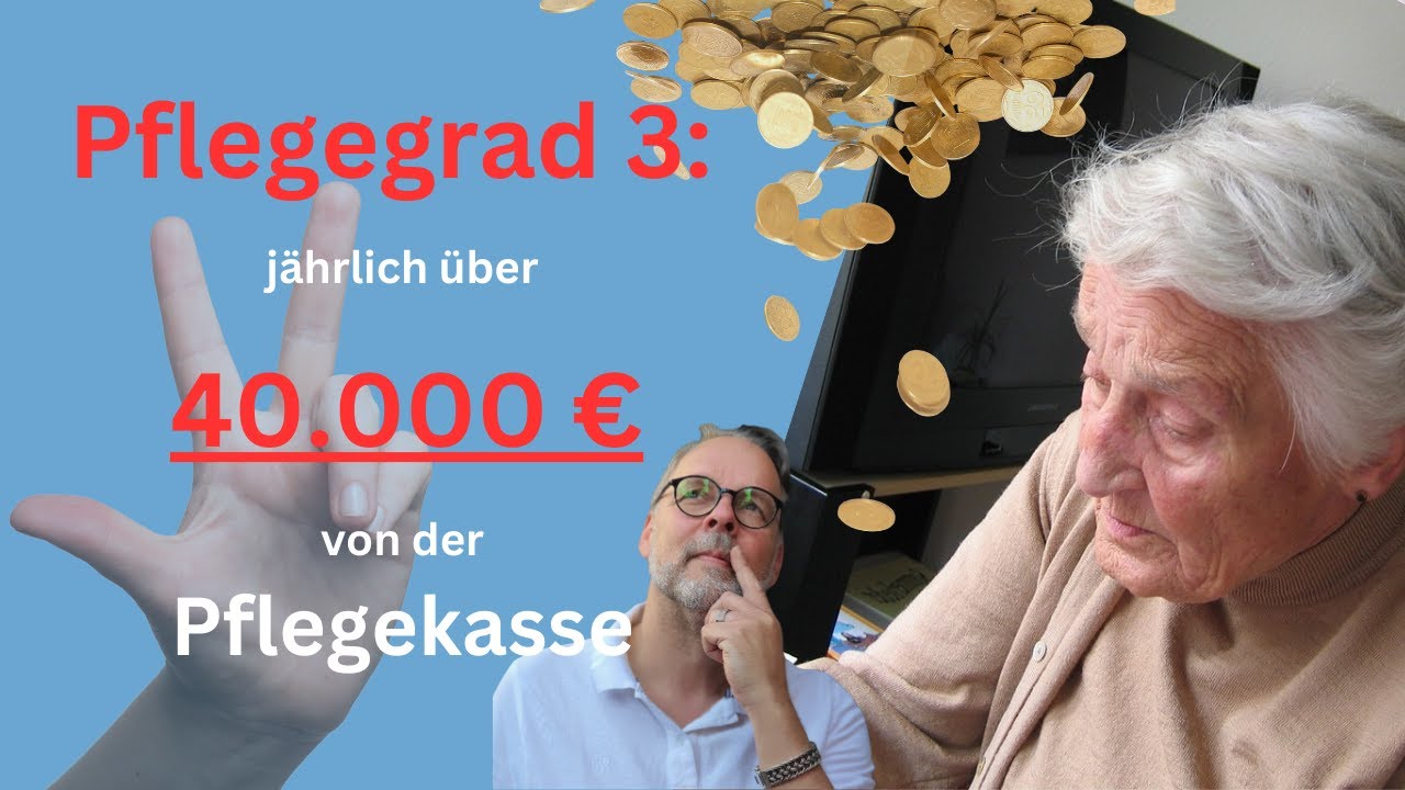 Pflegegrad 3: Voraussetzungen, Leistungen, Geld von der Pflegekasse - mehr als 40.000 € im Jahr !!!