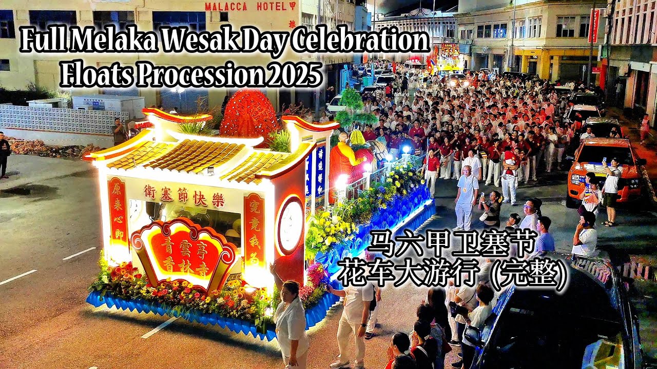 Full Melaka Wesak Day Celebration Floats Procession 2025 完整马六甲卫塞节花车大游行