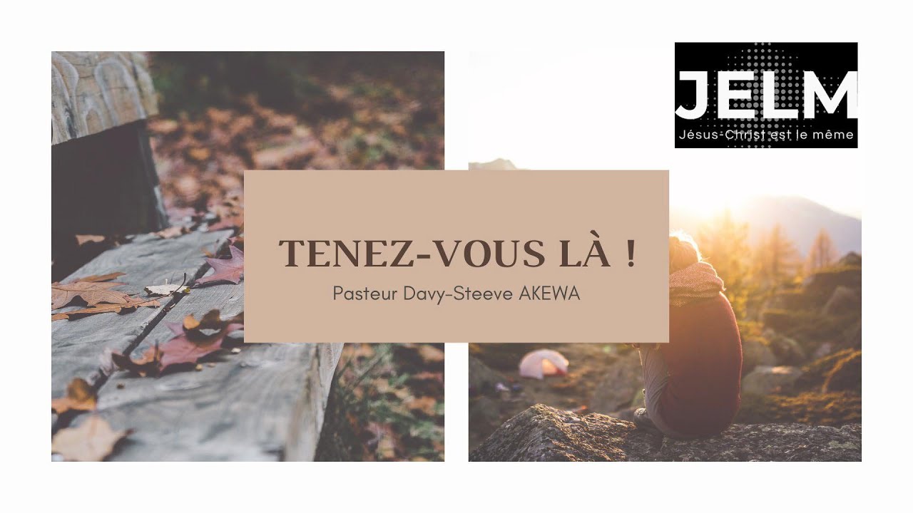 Tenez-vous là ! - Pasteur Davy-Steeve AKEWA