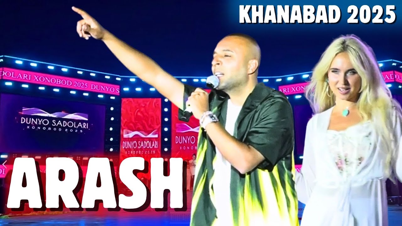 ARASH - KHANABAD 2025 | DUNYO SADOLARI FESTIVALI