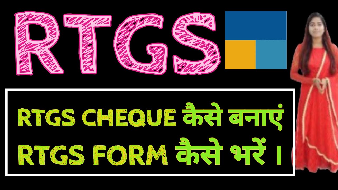 How to prepare an RTGS cheque and fill out an RTGS form
