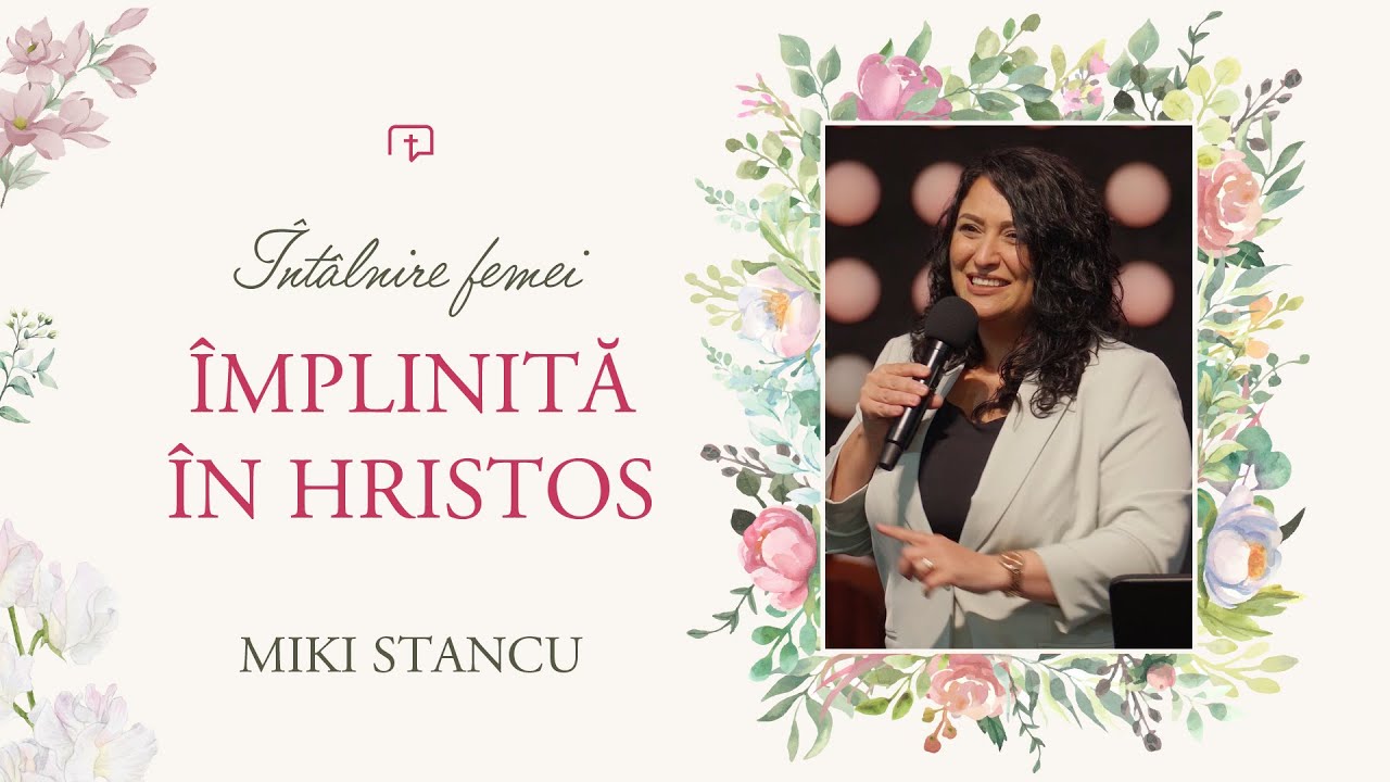Împlinită în Hristos | Întâlnirea femeilor | Miki Stancu