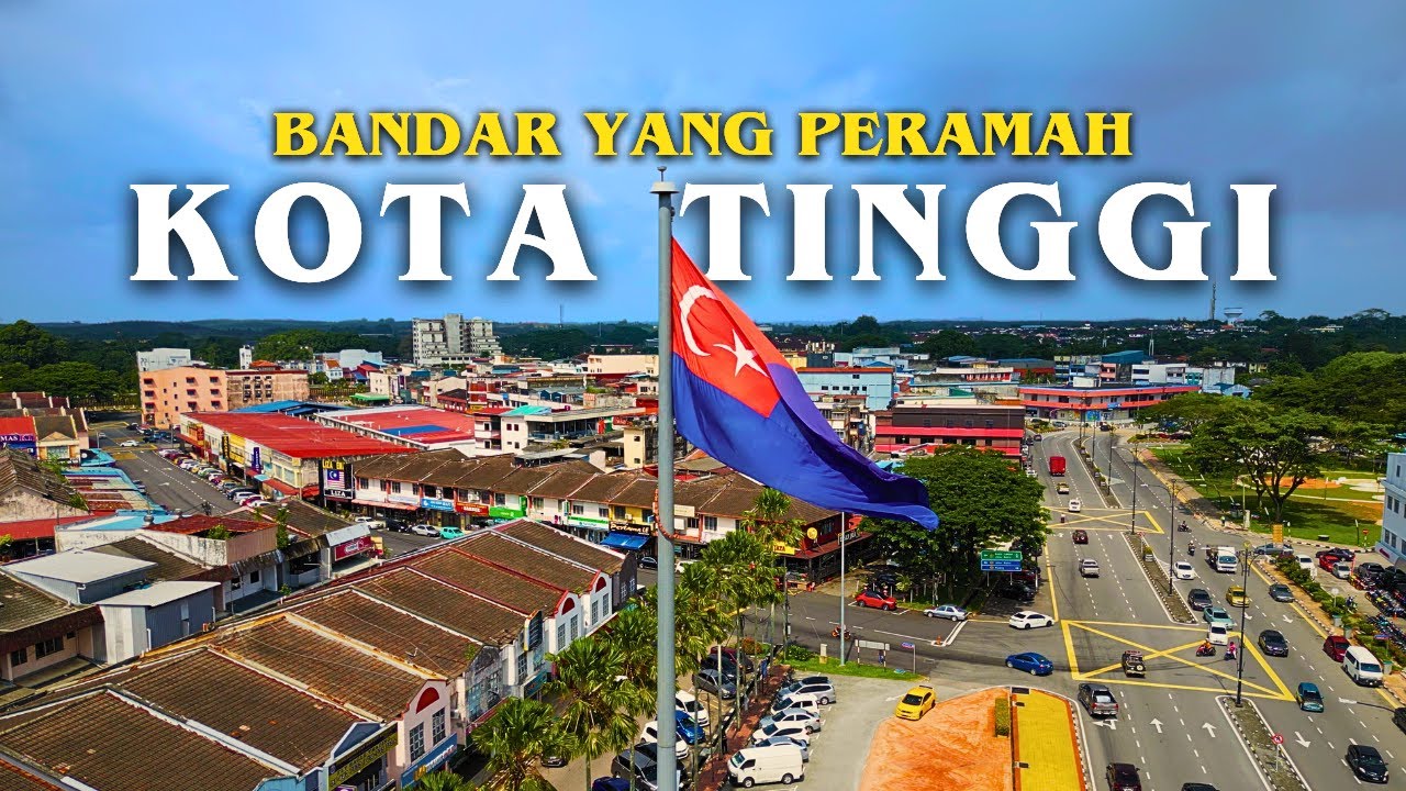 KOTA TINGGI Dulu Dan Kini