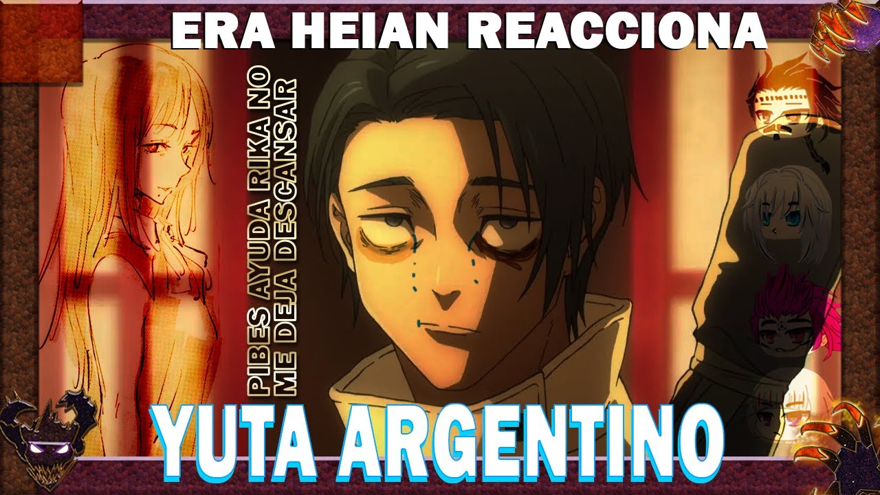 era heian reacciona a yuta argentino
