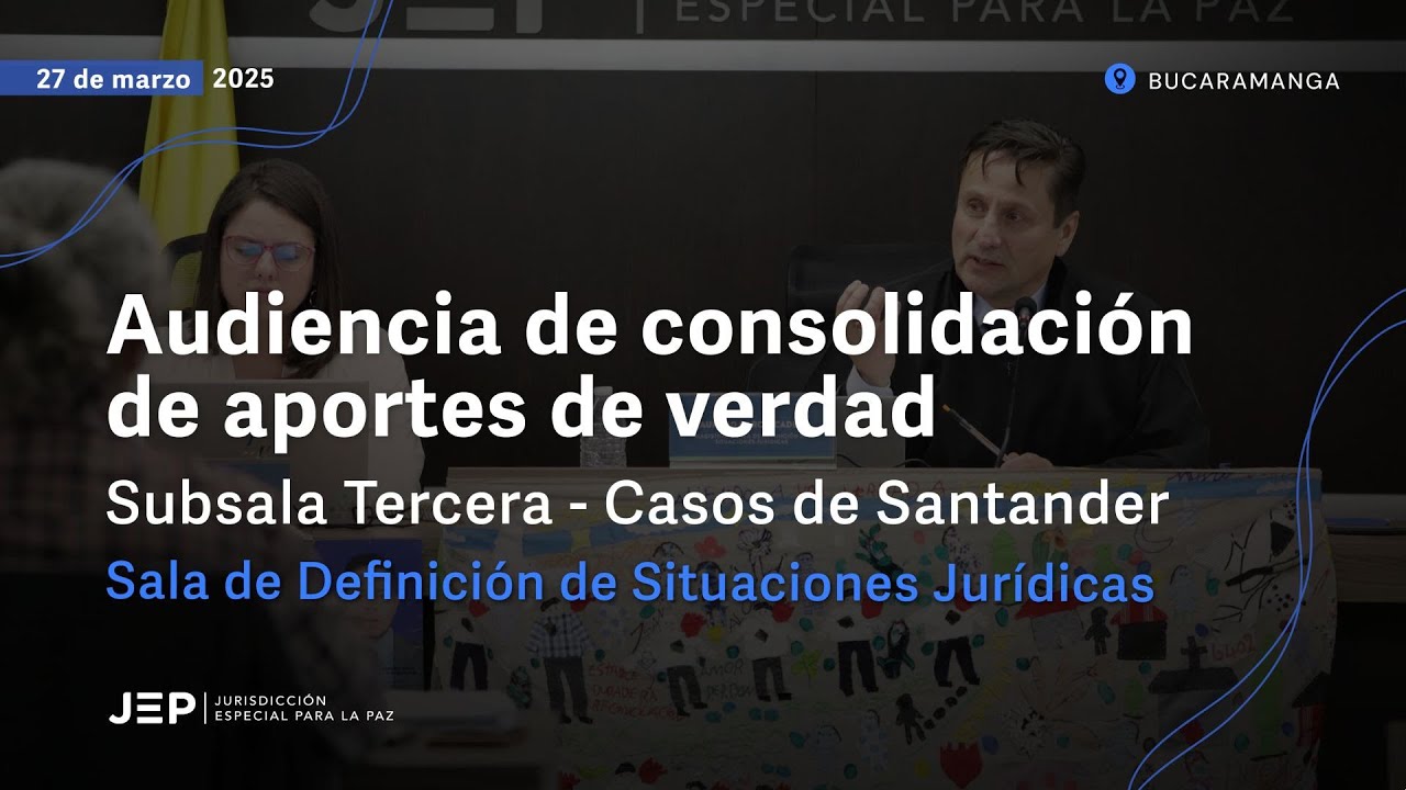 Audiencia de consolidación de verdad – Subsala Tercera - Casos de Santander | 20250327