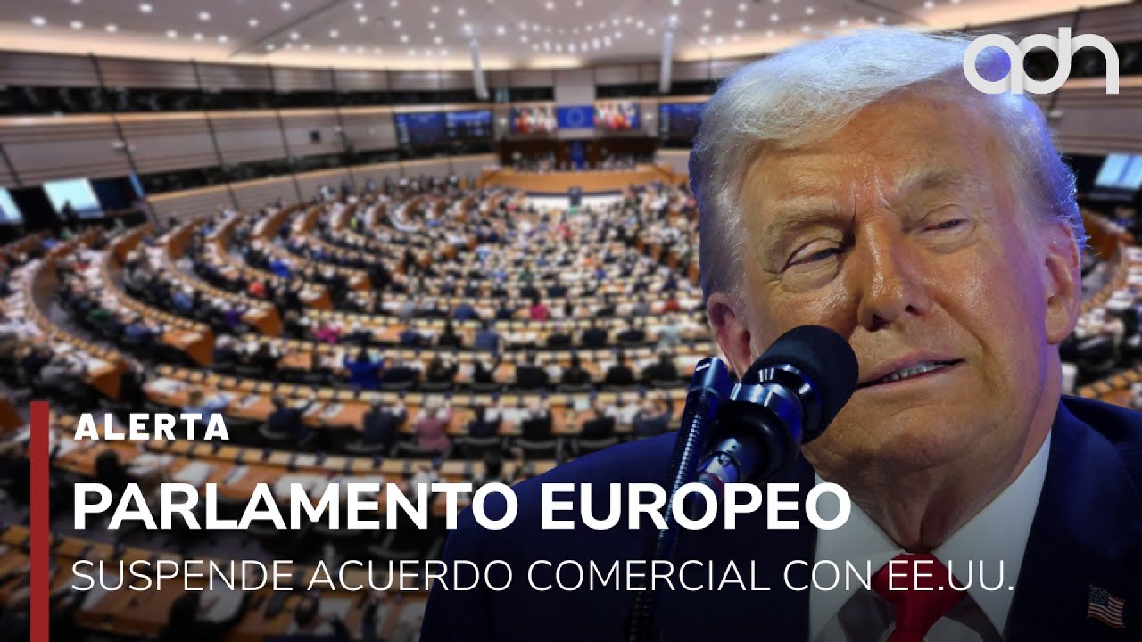 🚨&iexcl;&Uacute;ltima Hora! Parlamento europeo suspende acuerdo comercial con Estados Unidos
