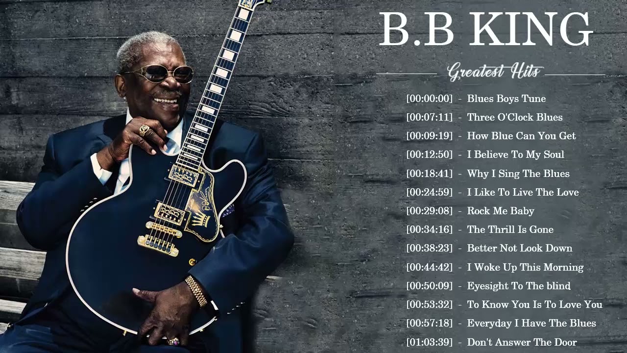B B King Best Songs -  B B King Greatest Hits Full Album - B B King Playlist