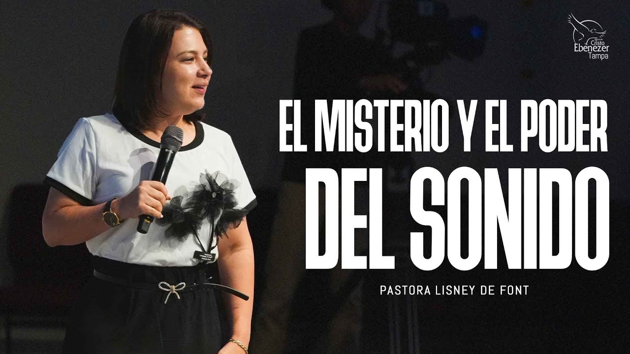 Pra. Lisney De Font  | El Misterio y poder del Sonido | 09-04-24